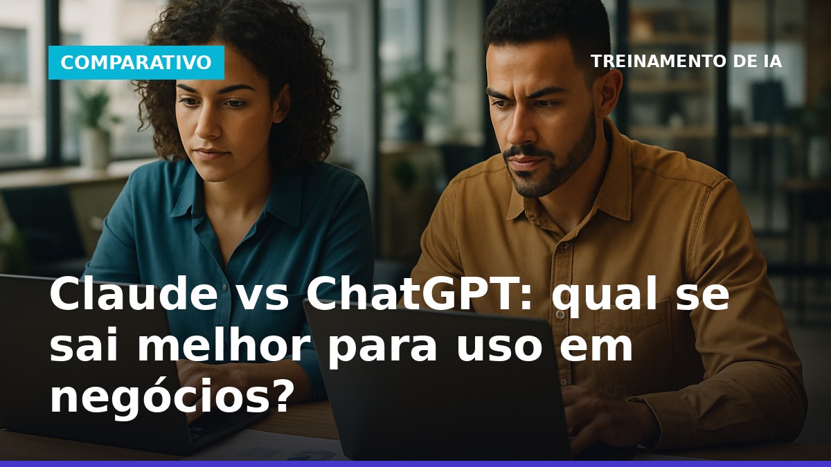 Comparativo Claude vs ChatGPT para uso em negócios no Brasil