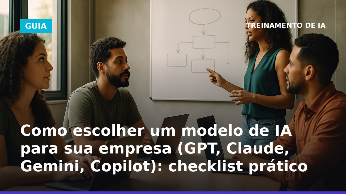 Como escolher modelo de IA para empresa (GPT, Claude, Gemini e Copilot) em um time no Brasil