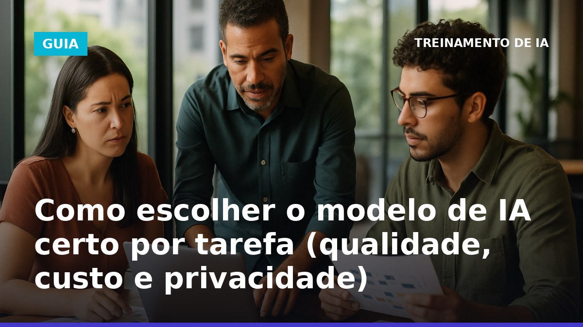 Equipe escolhendo modelo de IA por tarefa com foco em custo e privacidade