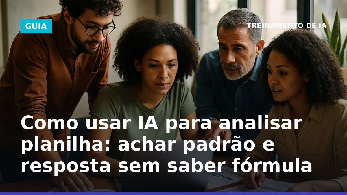 Como usar IA para analisar planilha e achar padrões sem saber fórmula