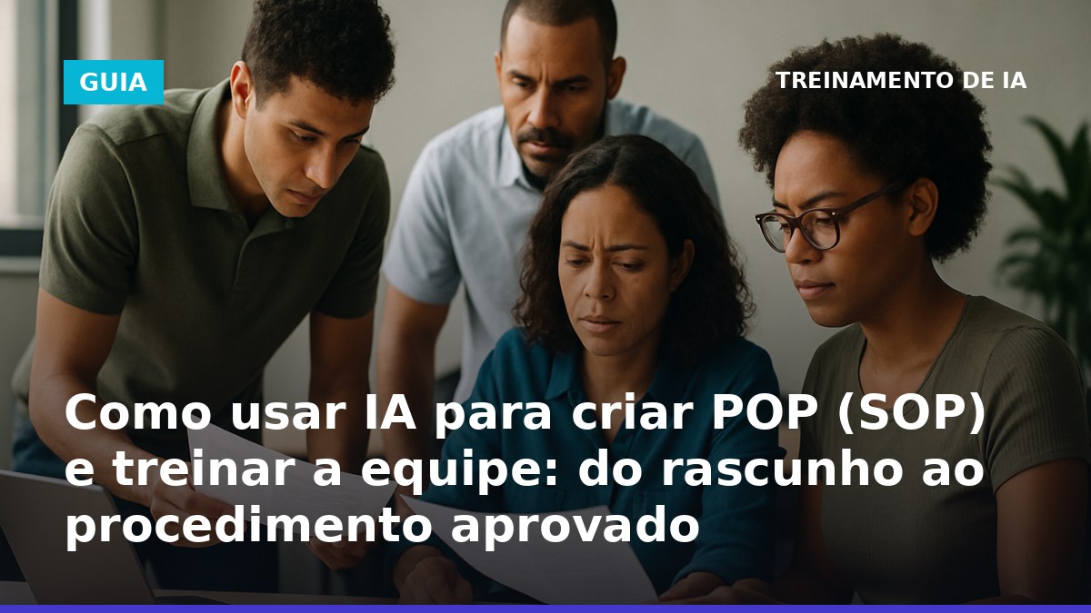 Como usar IA para criar POP (SOP) e treinar a equipe com procedimentos padronizados