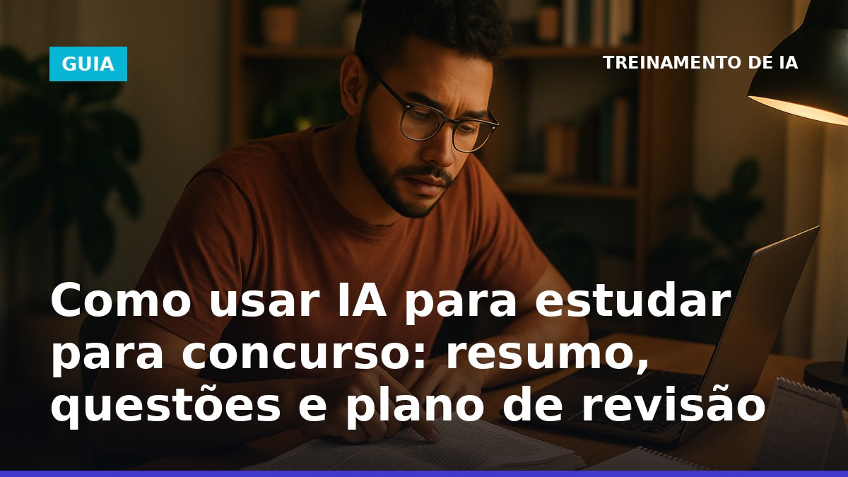 Como usar IA para estudar para concurso com questões e plano de revisão
