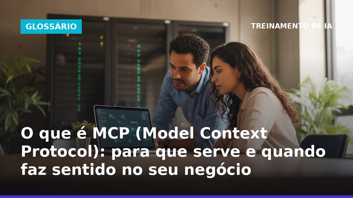 O que é MCP (Model Context Protocol) e como conecta IA a ferramentas e dados