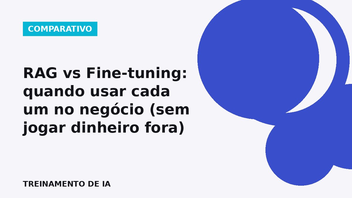 RAG vs fine-tuning: profissionais comparando abordagens para usar dados internos com IA
